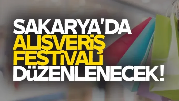 Sakarya’da alışveriş festivali düzenlenecek